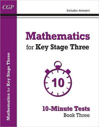 Cover image for Mathematics for KS3: 10-Minute Tests - Book 3 (including Answers)