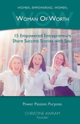 Wow Woman of Worth: 15 Empowered Entrepreneurs Share Success Stories with Soul