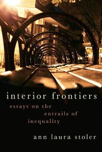 Cover image for Interior Frontiers: Essays on the Entrails of Inequality