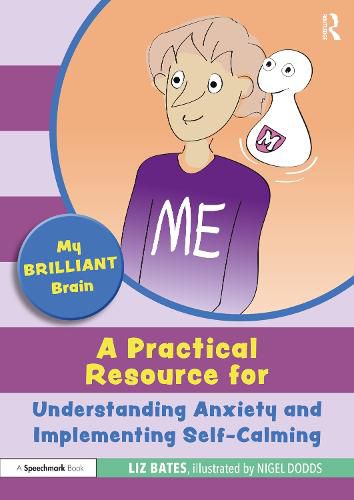 Cover image for My Brilliant Brain: A Practical Resource for Understanding Anxiety and Implementing Self-Calming