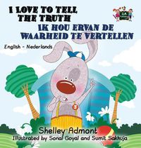 Cover image for I Love to Tell the Truth Ik hou ervan de waarheid te vertellen: English Dutch Bilingual Edition