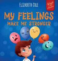 Cover image for My Feelings Make Me Stronger