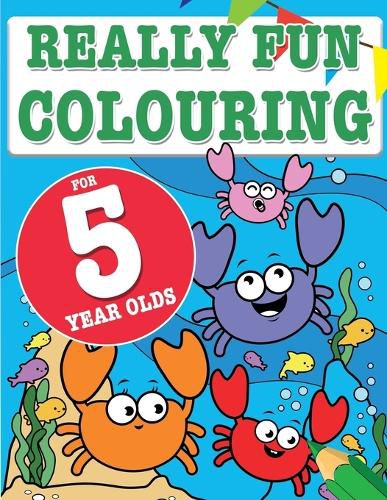 Cover image for Really Fun Colouring Book For 5 Year Olds: Fun & creative colouring for five year old children