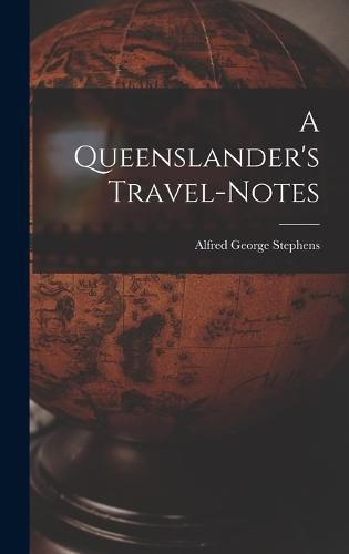 A Queenslander's Travel-Notes