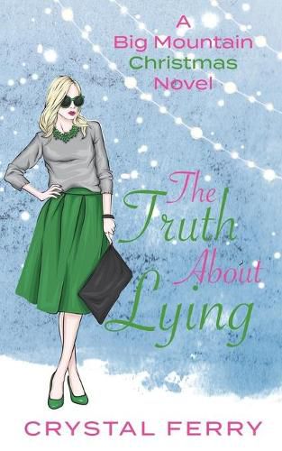 Cover image for The Truth About Lying: A Big Mountain Christmas Novel