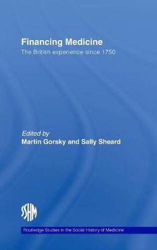 Cover image for Financing Medicine: The British Experience Since 1750