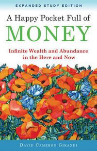 Cover image for Happy Pocket Full of Money - Expanded Study Edition: Infinite Wealth and Abundance in the Here and Now