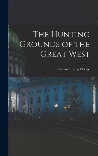 Cover image for The Hunting Grounds of the Great West