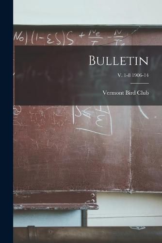 Cover image for Bulletin; v. 1-8 1906-14