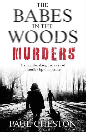 Cover image for The Babes in the Woods Murders: The shocking true story of how child murderer Russell Bishop was finally brought to justice