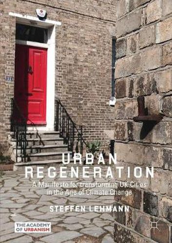 Cover image for Urban Regeneration: A Manifesto for transforming UK Cities in the Age of Climate Change