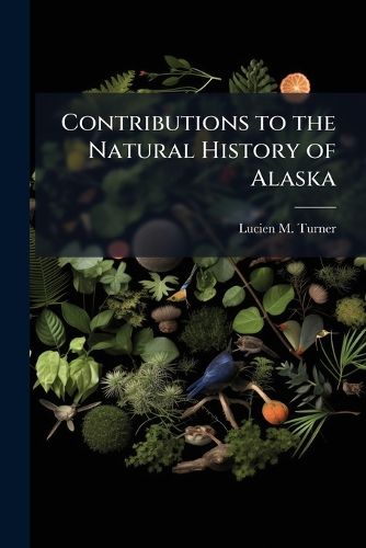 Cover image for Contributions to the Natural History of Alaska