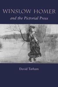 Cover image for Winslow Homer and the Pictorial Press