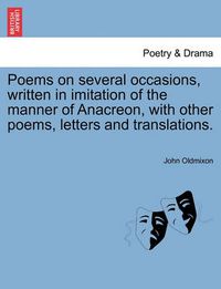 Cover image for Poems on Several Occasions, Written in Imitation of the Manner of Anacreon, with Other Poems, Letters and Translations.