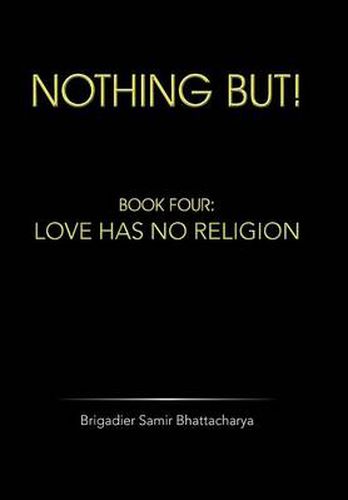 Cover image for Nothing but!: Book Four: Love Has No Religion