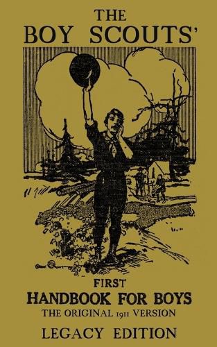 Cover image for The Boy Scouts' First Handbook For Boys (Legacy Edition): The Original 1911 Version