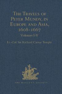 Cover image for The Travels of Peter Mundy, in Europe and Asia, 1608-1667: Volumes I-V
