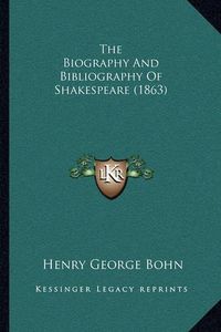 Cover image for The Biography and Bibliography of Shakespeare (1863)