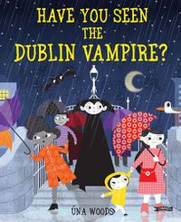 Cover image for Have You Seen the Dublin Vampire?