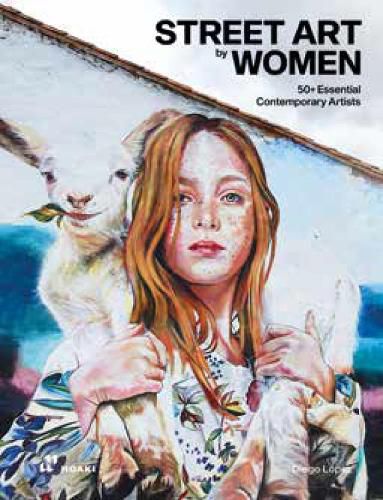 Cover image for Street Art by Women: 50+ Essential Contemporary Artists