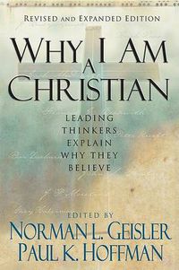 Cover image for Why I Am a Christian - Leading Thinkers Explain Why They Believe