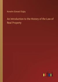 Cover image for An Introduction to the History of the Law of Real Property