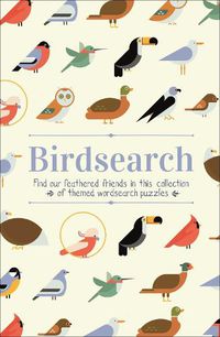 Cover image for Birdsearch Wordsearch Puzzles: Find our feathered friends in this collection of themed wordsearch puzzles