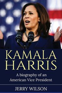 Cover image for Kamala Harris: A Biography of an American Vice President