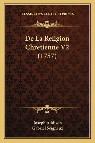 Cover image for de La Religion Chretienne V2 (1757)