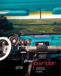 Cover image for Orale! Lowrider: Custom Made in New Mexico