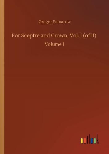 Cover image for For Sceptre and Crown, Vol. I (of II): Volume 1