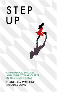 Cover image for Step Up: Confidence, success and your stellar career in 10 minutes a day