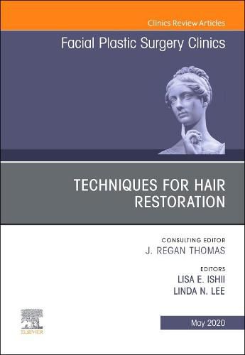 Cover image for Techniques for Hair Restoration,An Issue of Facial Plastic Surgery Clinics of North America