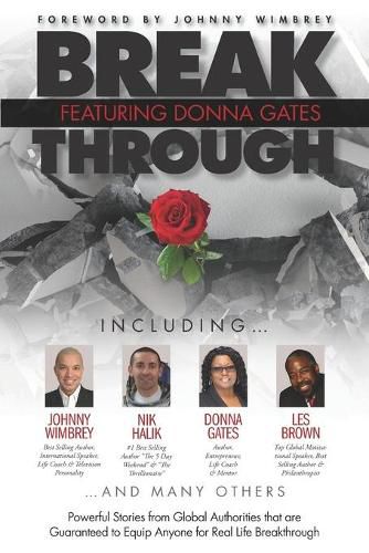 Cover image for Break Through Featuring Donna Gates: Powerful Stories from Global Authorities That Are Guaranteed to Equip Anyone for Real Life Breakthrough