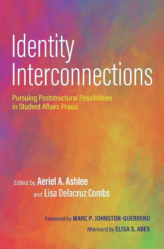 Cover image for Identity Interconnections: Pursuing Poststructural Possibilities in Student Affairs Praxis