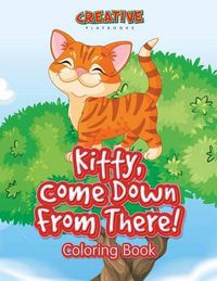 Cover image for Kitty, Come Down from There! Coloring Book