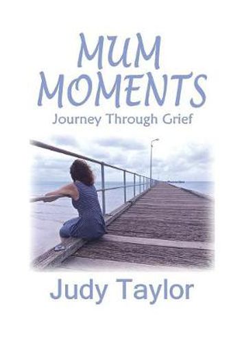 Cover image for Mum Moments: Journey Through Grief
