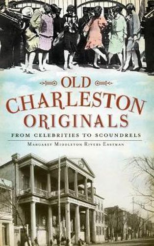 Cover image for Old Charleston Originals: From Celebrities to Scoundrels
