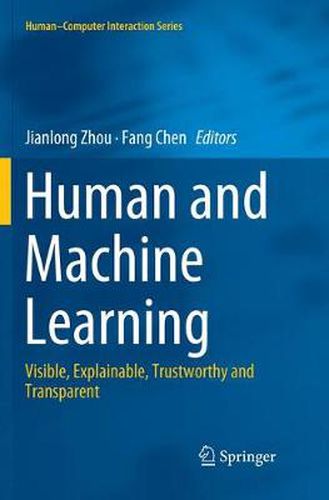 Cover image for Human and Machine Learning: Visible, Explainable, Trustworthy and Transparent