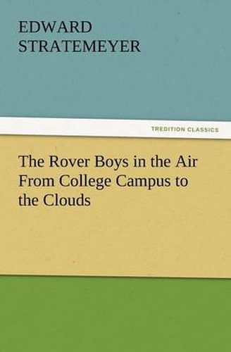 Cover image for The Rover Boys in the Air from College Campus to the Clouds