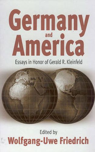 Cover image for Germany and America: Essays in Honor of Gerald R. Kleinfeld