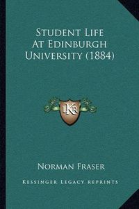 Cover image for Student Life at Edinburgh University (1884)