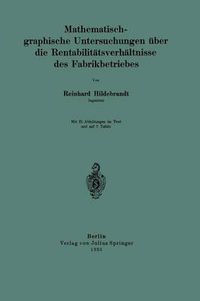Cover image for Mathematisch-Graphische Untersuchungen UEber Die Rentabilitatsverhaltnisse Des Fabrikbetriebes