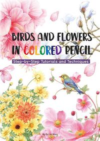 Cover image for Birds and Flowers in Colored Pencil