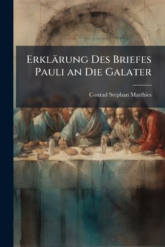 Cover image for Erkl Rung Des Briefes Pauli an Die Galater: Mit Besonderer Ber Cksichtigung Des Commentars Von Winer