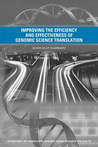 Cover image for Improving the Efficiency and Effectiveness of Genomic Science Translation: Workshop Summary