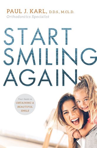 Cover image for Start Smiling Again: Your Guide to Obtaining a Beautiful Smile