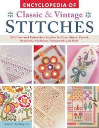 Cover image for Encyclopedia of Classic & Vintage Stitches: 245 Illustrated Embroidery Stitches for Cross Stitch, Crewel, Beadwork, Needlelace, Stumpwork, and More