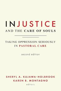 Cover image for Injustice and the Care of Souls, Second Edition: Taking Oppression Seriously in Pastoral Care