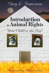 Cover image for Introduction to Animal Rights: Your Child or the Dog?